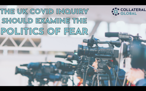 The UK Covid Inquiry should examine the politics of fear