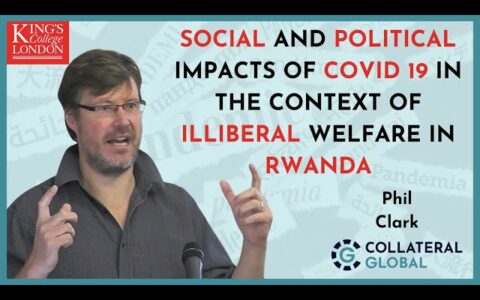 Social and Political impacts of Covid-19 in the context of illiberal welfare in Rwanda - Phil Clark